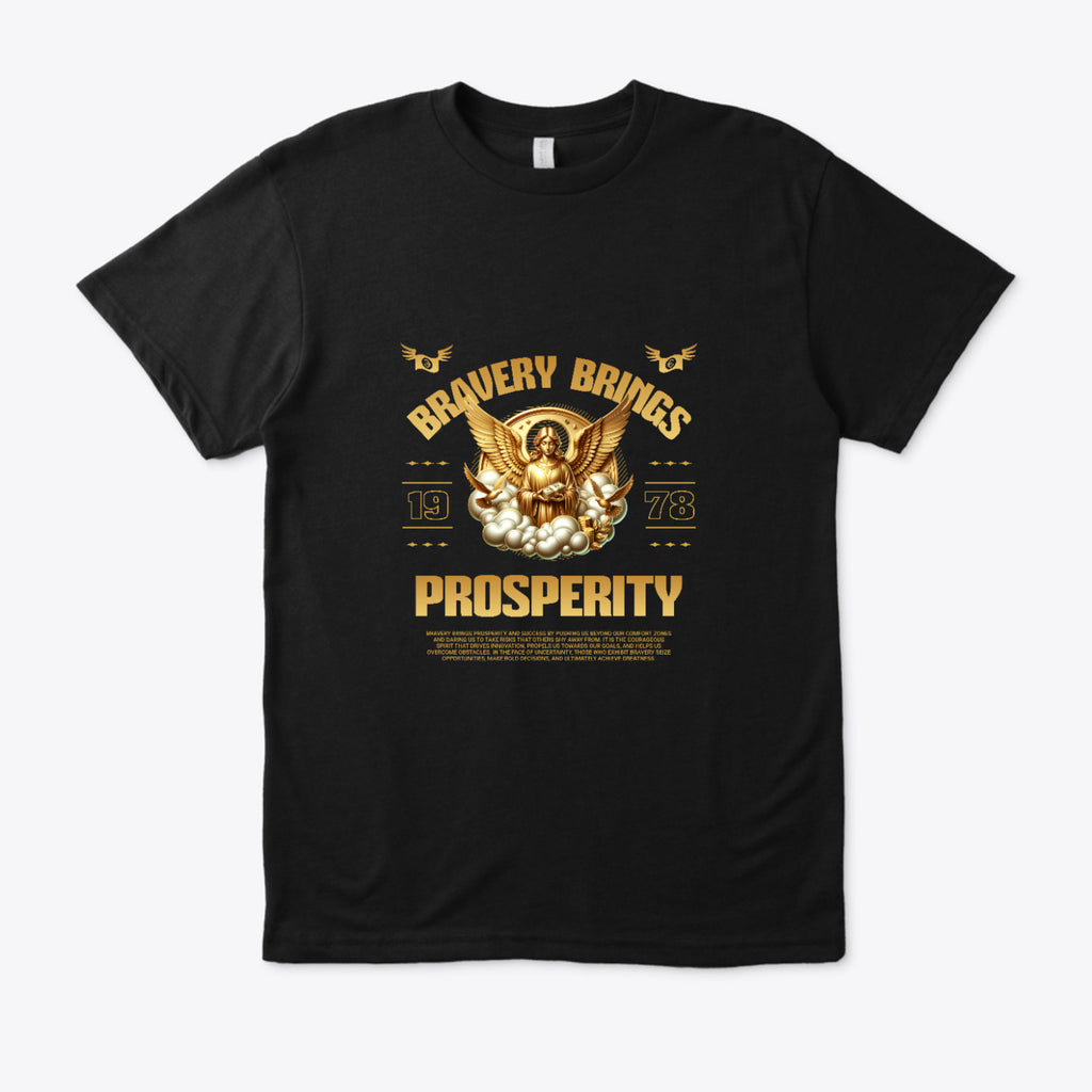 Bravery Brings Prosperity T-Shir