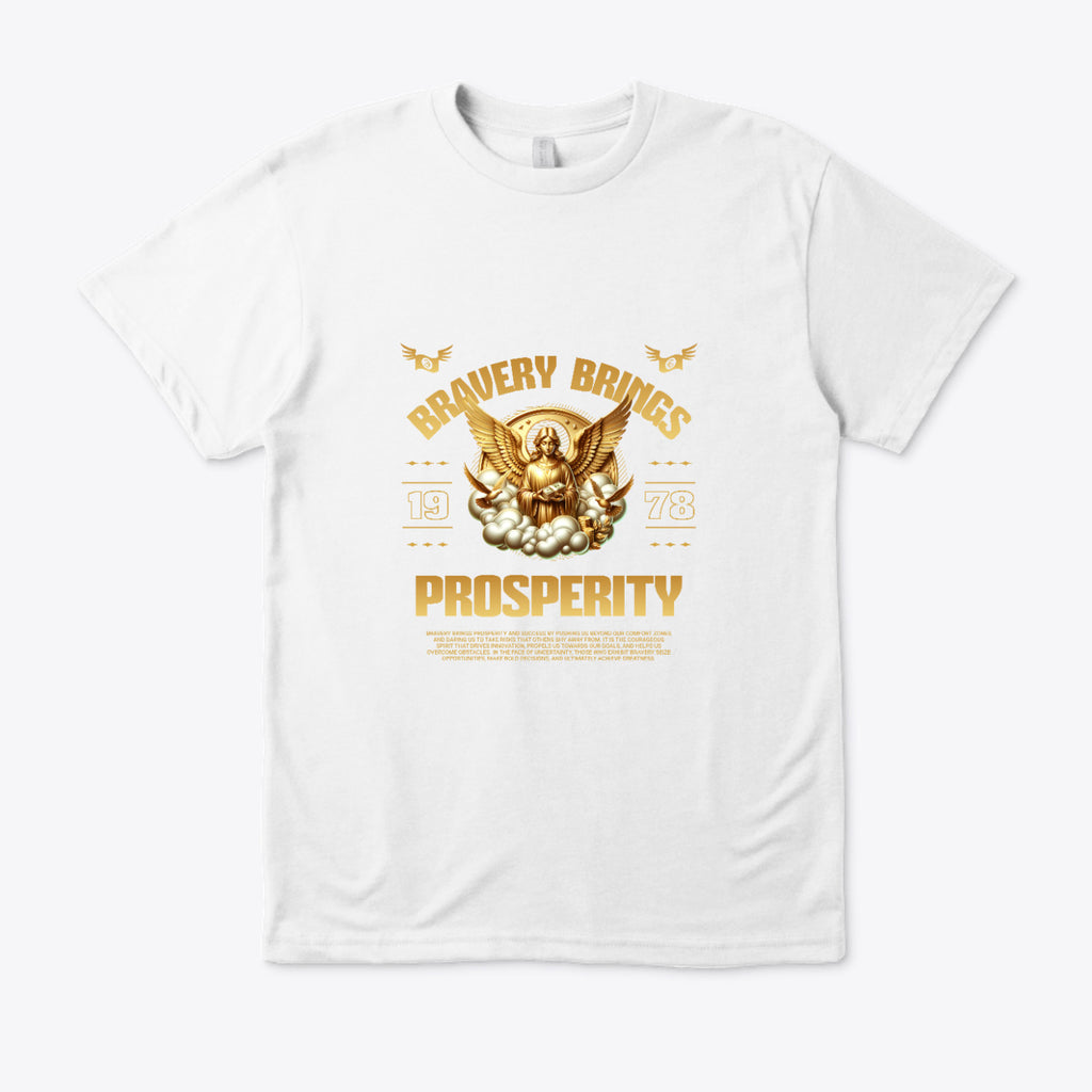 Bravery Brings Prosperity T-Shir