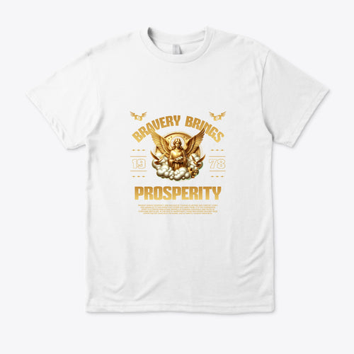 Bravery Brings Prosperity T-Shir